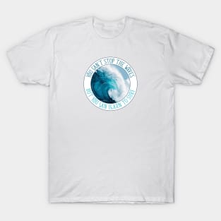 You Can't Stop The Waves, But You Can Learn To Surf T-Shirt